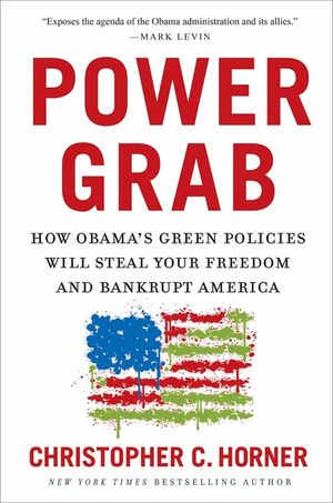 Power Grab: How Obama's Green Policies Will Steal Your Freedom and Bankrupt America image number 0