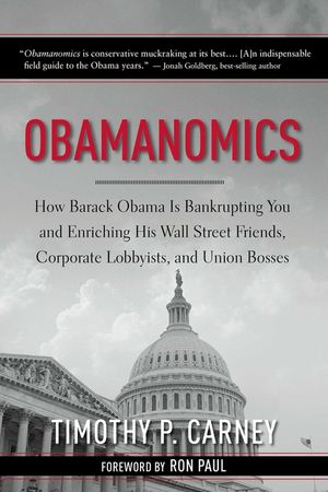 Obamanomics: How Barack Obama Is Bankrupting You and Enriching His Wall Street Friends, Corporate Lobbyists, and Union Bosses image number 0
