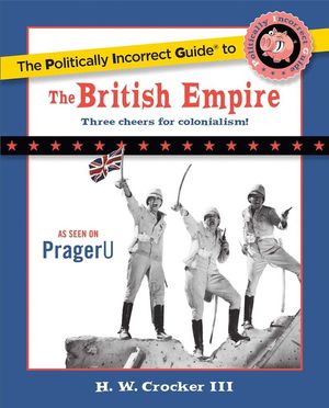 The Politically Incorrect Guide to the British Empire image number 0