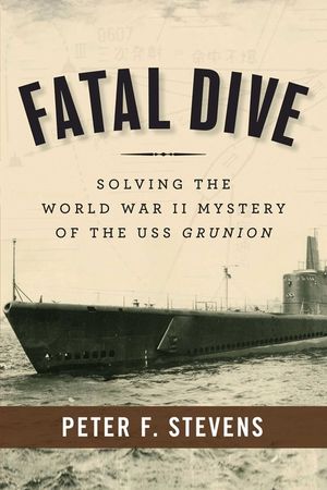 Fatal Dive: Solving the World War II Mystery of the USS Grunion image number 0