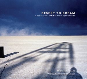 Desert to Dream: A Decade of Burning Man Photography image number 0