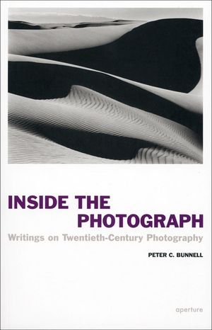 Peter C. Bunnell: Inside the Photograph: Writings on Twentieth-Century Photography image number 0