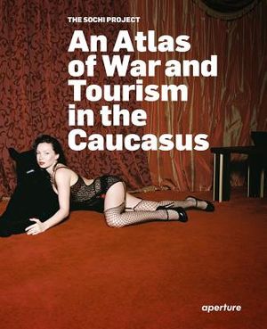 The Sochi Project: An Atlas of War and Tourism in the Caucasus image number 0