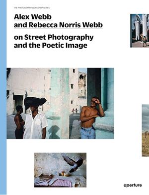 Alex Webb and Rebecca Norris Webb on Street Photography and the Poetic Image: The Photography Workshop Series image number 0
