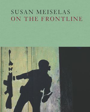 Susan Meiselas: On the Frontline image number 0
