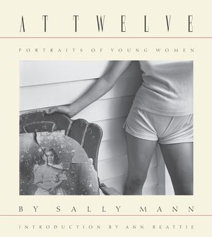 Sally Mann: At Twelve, Portraits of Young Women (30th Anniversary Edition) image number 0