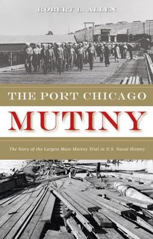 The Port Chicago Mutiny: The Story of the Largest Mass Mutiny Trial in U.S. Naval History image number 0