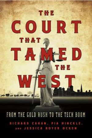 The Court That Tamed the West: From the Gold Rush to the Tech Boom image number 0