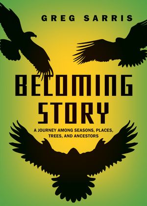 Becoming Story: A Journey Among Seasons, Places, Trees, and Ancestors image number 0