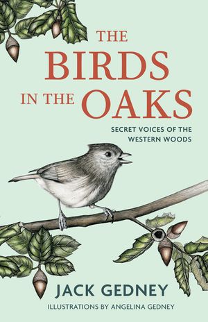 The Birds in the Oaks: Secret Voices of the Western Woods image number 0