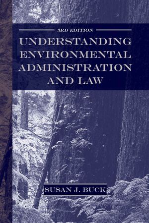 Understanding Environmental Administration and Law, 3rd Edition image number 0