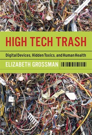 High Tech Trash: Digital Devices, Hidden Toxics, and Human Health image number 0
