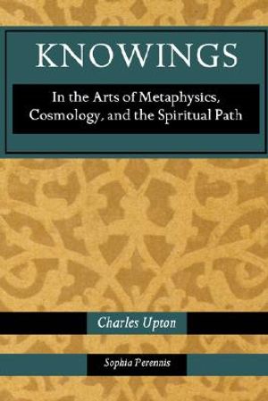 Knowings: In the Arts of Metaphysics, Cosmology, and the Spiritual Path image number 0