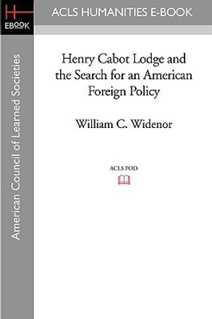 Henry Cabot Lodge and the Search for an American Foreign Policy image number 0