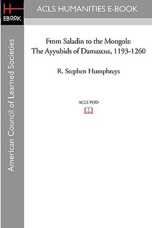 From Saladin to the Mongols: The Ayyubids of Damascus, 1193-1260 image number 0