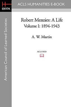 Robert Menzies: A Life Volume I: 1894-1943 image number 0