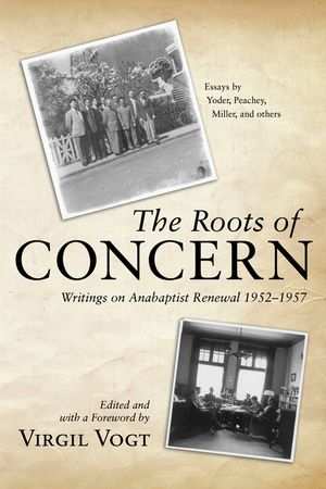 The Roots of Concern: Writings on Anabaptist Renewal 1952-1957 image number 0
