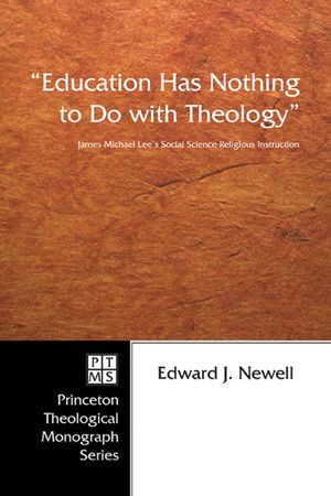 Education Has Nothing to Do with Theology: James Michael Lee's Social Science Religious Instruction image number 0