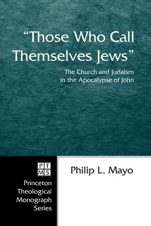 Those Who Call Themselves Jews: The Church and Judaism in the Apocalypse of John image number 0