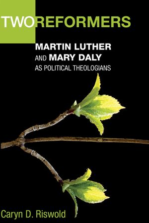 Two Reformers: Martin Luther and Mary Daly as Political Theologians image number 0