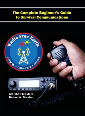 Radio Free Earth: The Complete Beginner's Guide to Survival Communications (Hardcover) image number 0