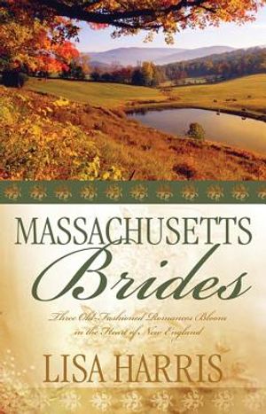 Massachusetts Brides: Three Old-Fashioned Romances Bloom in the Heart of New England image number 0
