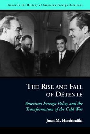 The Rise and Fall of Detente: American Foreign Policy and the Transformation of the Cold War image number 0