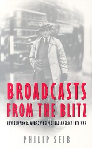 Broadcasts from the Blitz: How Edward R. Murrow Helped Lead America Into War image number 0