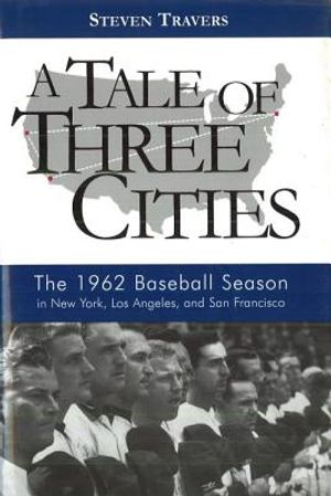 A Tale of Three Cities: The 1962 Baseball Season in New York, Los Angeles, and San Francisco image number 0