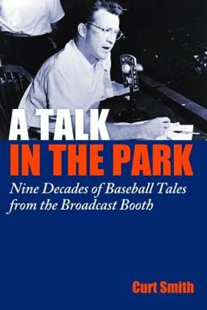 A Talk in the Park: Nine Decades of Baseball Tales from the Broadcast Booth image number 0