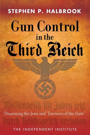 Gun Control in the Third Reich: Disarming the Jews and Enemies of the State image number 0