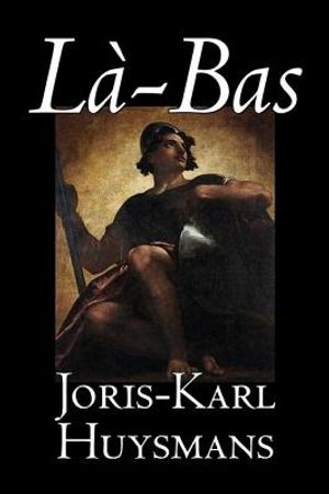 La-bas by Joris-Karl Huysmans, Fiction, Classics, Literary, Action & Adventure image number 0