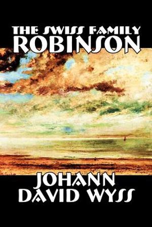 The Swiss Family Robinson by Johann David Wyss, Fiction, Classics, Action & Adventure image number 0