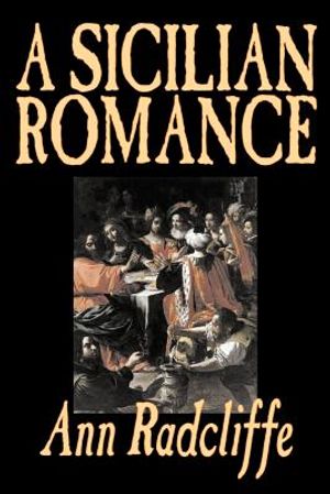 A Sicilian Romance by Ann Radcliffe, Fiction, Literary, Romance, Gothic, Historical image number 0