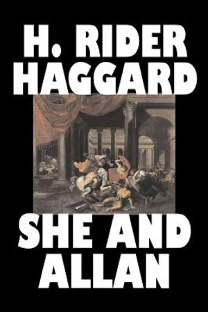 She and Allan by H. Rider Haggard, Fiction, Fantasy, Action & Adventure, Fairy Tales, Folk Tales, Legends & Mythology image number 0