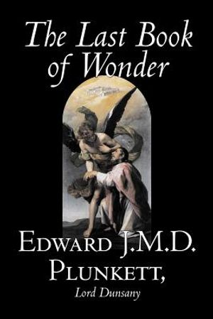 The Last Book of Wonder by Edward J. M. D. Plunkett, Fiction, Classics, Fantasy, Horror image number 0