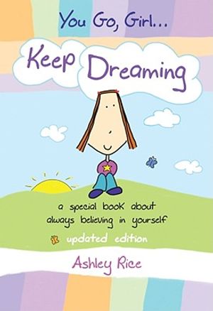 You Go, Girl&acirc; ] Keep Dreaming: A Special Book about Always Believing in Yourself -- Updated Edition -- image number 0