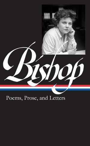 Elizabeth Bishop: Poems, Prose, and Letters (Loa #180) image number 0