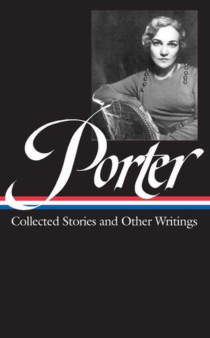 Katherine Anne Porter: Collected Stories and Other Writings (Loa #186) image number 0