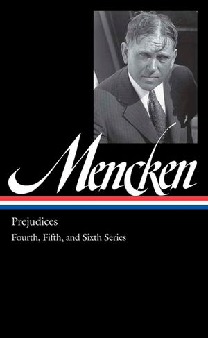 H. L. Mencken: Prejudices Vol. 2 (Loa #207): Fourth, Fifth, and Sixth Series image number 0