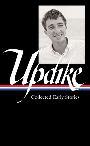 John Updike: Collected Early Stories (Loa #242) image number 0