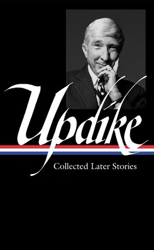John Updike: Collected Later Stories (Loa #243) image number 0