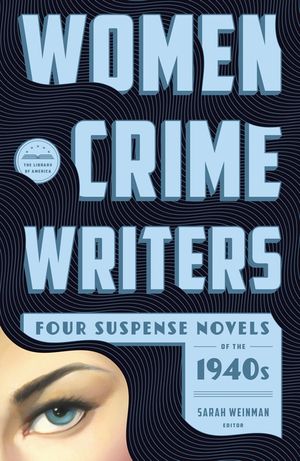 Women Crime Writers: Four Suspense Novels of the 1940s: Laura / The Horizontal Man / In a Lonely Place / The Blank Wall image number 0