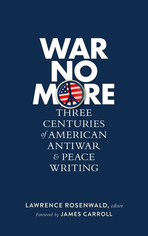 War No More: Three Centuries of American Antiwar & Peace Writing (Loa #278) image number 0