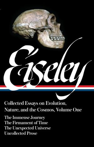 Loren Eiseley: Collected Essays on Evolution, Nature, and the Cosmos Vol. 1 (Loa #285): The Immense Journey, the Firmament of Time, the Unexpected Uni image number 0