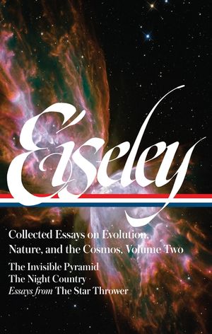 Loren Eiseley: Collected Essays on Evolution, Nature, and the Cosmos Vol. 2 (Loa #286): The Invisible Pyramid, the Night Country, Essays from the Star image number 0