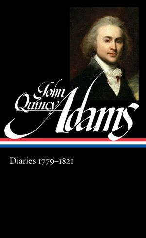 John Quincy Adams: Diaries Vol. 1 1779-1821 (Loa #293) image number 0