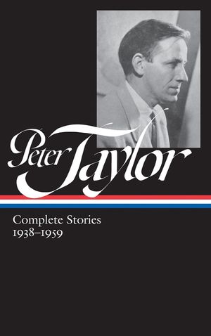 Peter Taylor: Complete Stories 1938-1959 (Loa #298) image number 0
