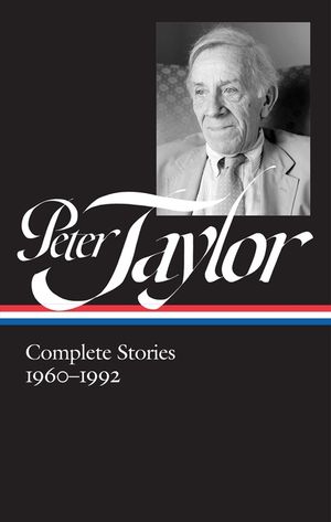 Peter Taylor: Complete Stories 1960-1992 (Loa #299) image number 0
