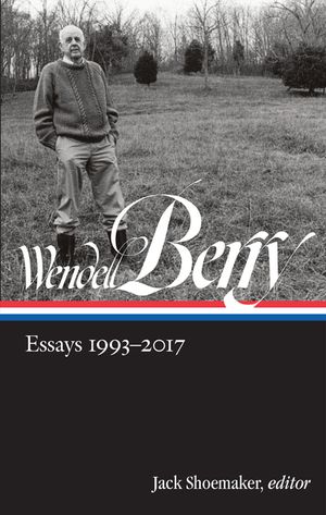 Wendell Berry: Essays 1993-2017 (Loa #317) image number 0